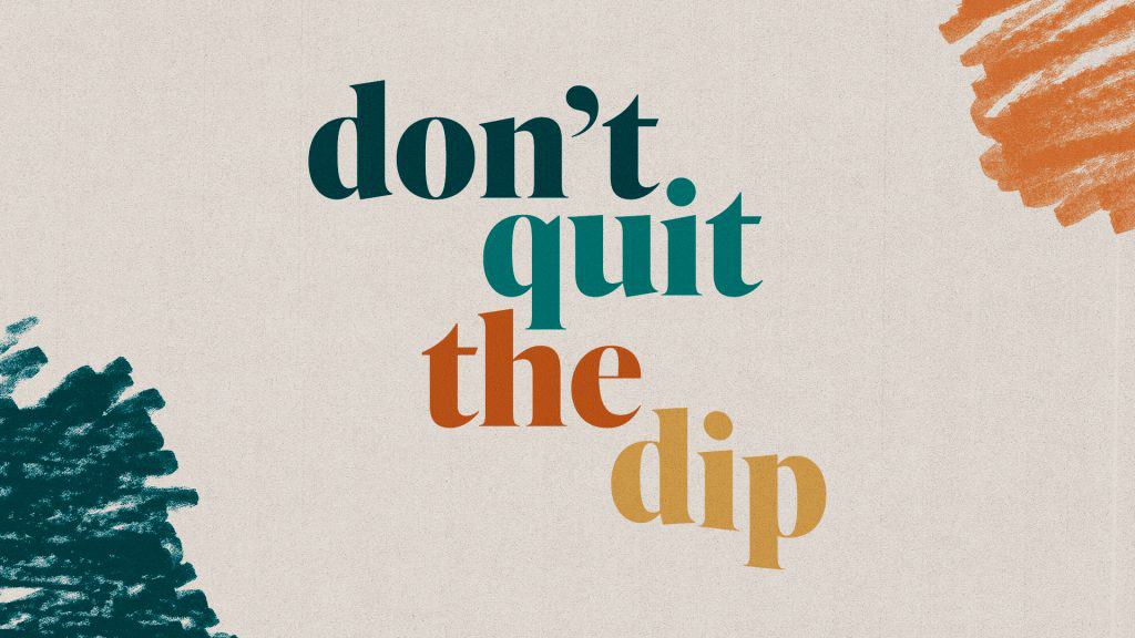 Don't Quit The Dip - Base Design (1)